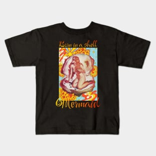 mermaids born in shell Kids T-Shirt
